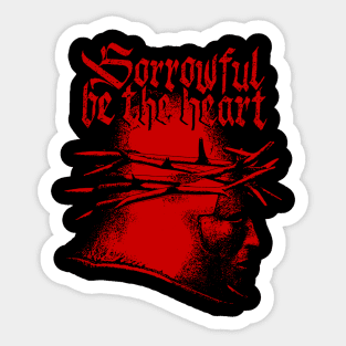 Sorrowful be the heart - III Sticker